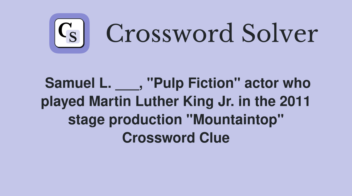 Samuel L. ___, "Pulp Fiction" actor who played Martin Luther King Jr